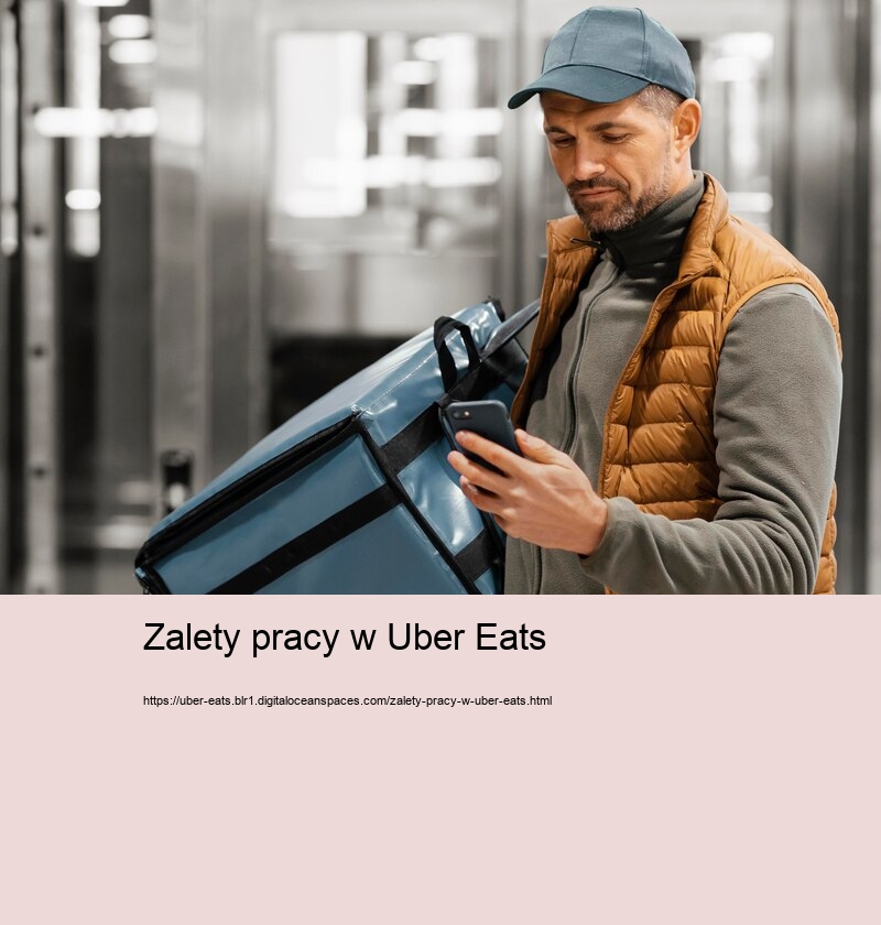 Zalety pracy w Uber Eats